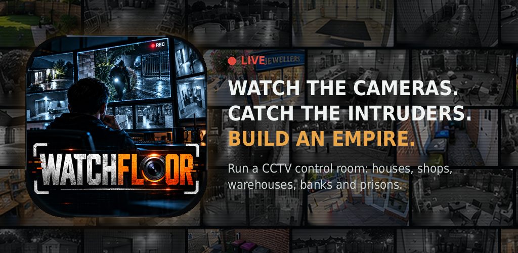WATCHFLOOR – watch the cameras, catch the intruders, build an empire